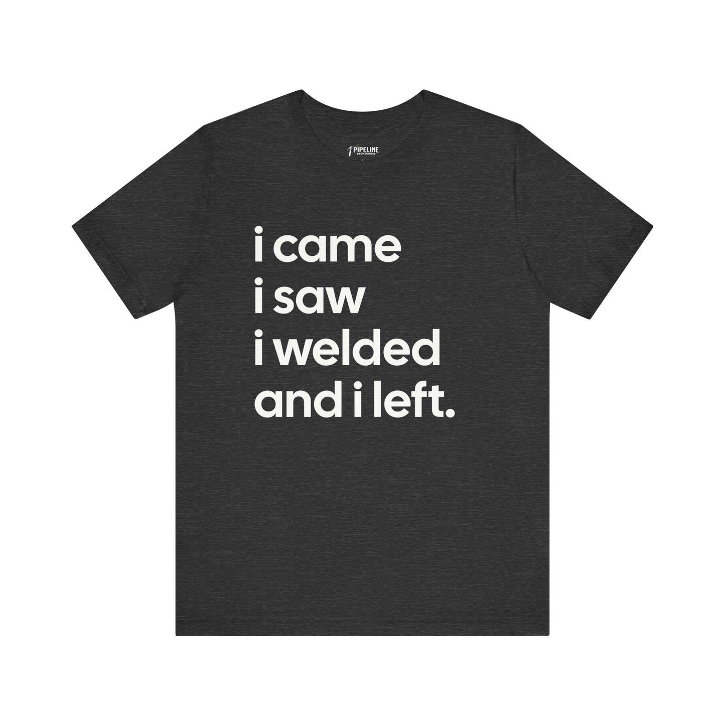 I Welded & I Left