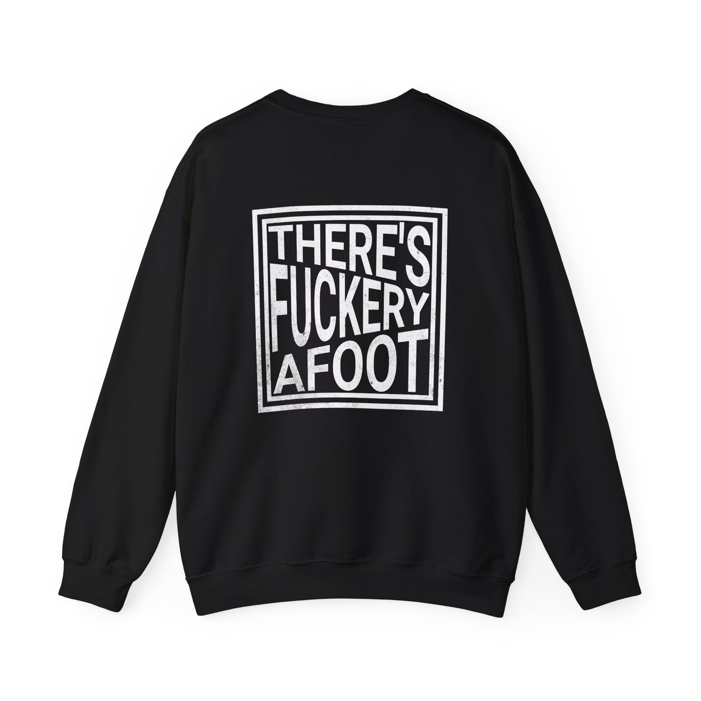 There's Fuckery Afoot Sweatshirt