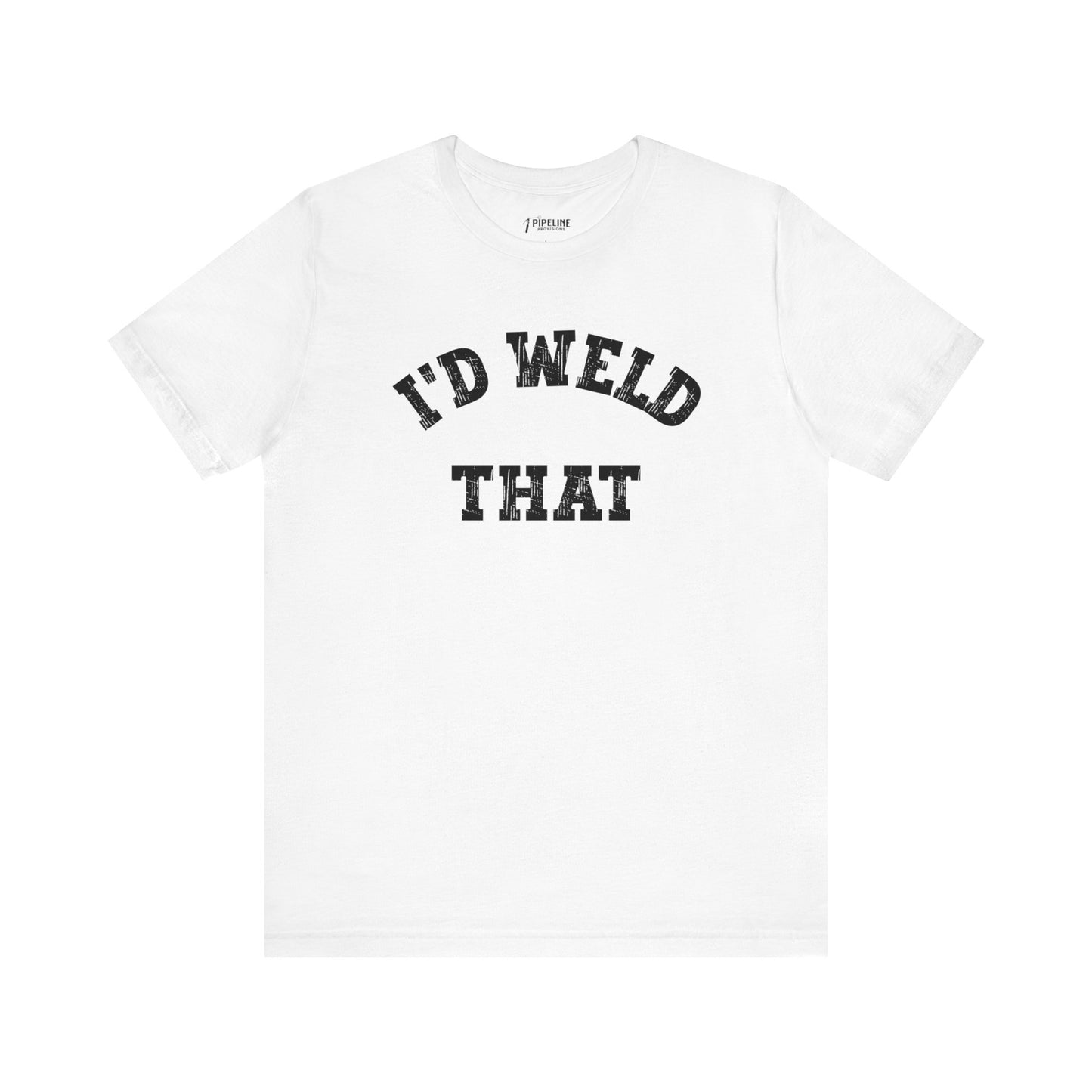 I'd Weld That